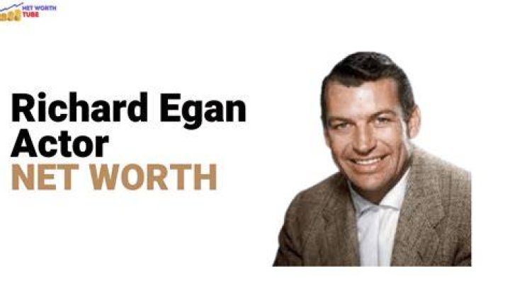 Richard Egan Net Worth 2024